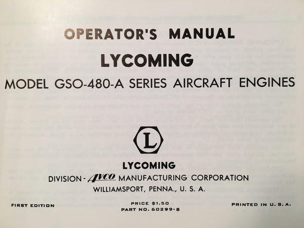 Lycoming GSO-480-A Series Engines Operator's Manual. – G's Plane Stuff