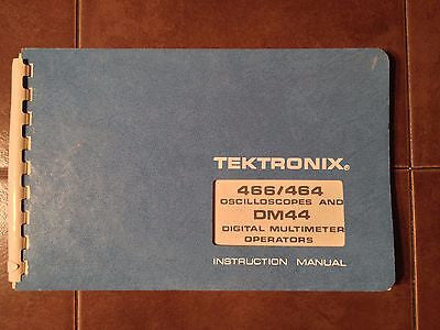 Tektronics 466 and 464 Oscilloscope with DM44 DVM Operation Manual.