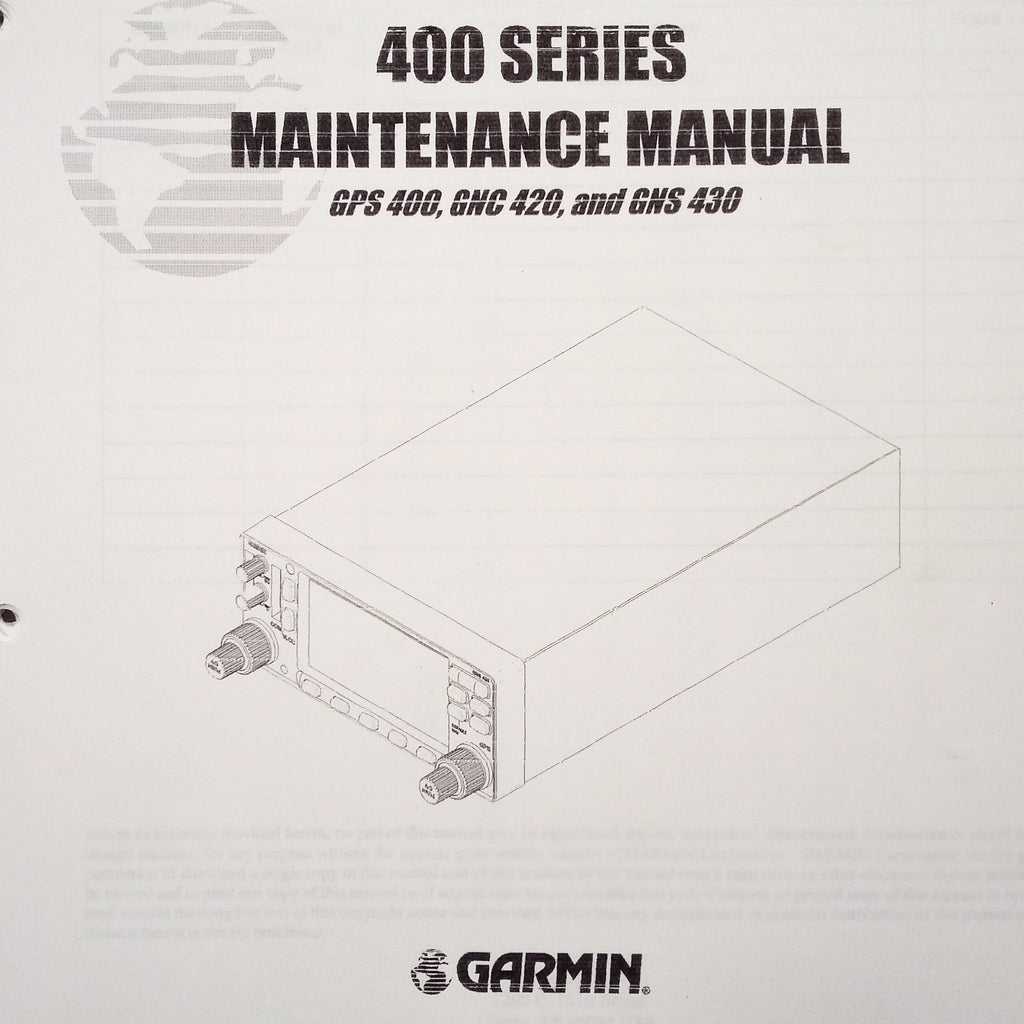 400 Series GPS-400, GNC 420 and GNS-430 Garmin Maintenance Manual.