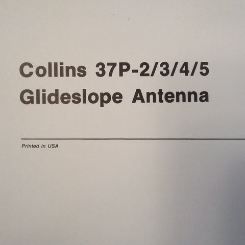 Collins 37P-2/3/4/5 Glideslope Antenna Install, Service & Parts Manual.