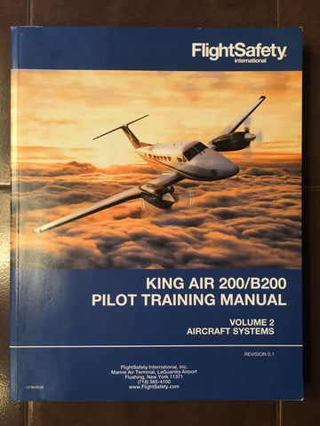 FlightSafety Beechcraft King Air 200 & B200 Pilot Training Manual, Vol 2. Aircraft Systems.