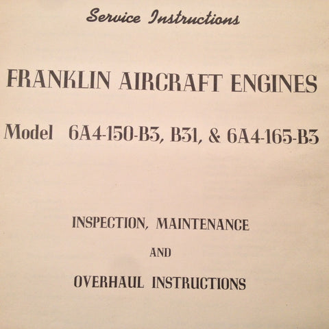 Original Franklin 6A4-150-B3, 6A4-150-B31 & 6A4-165-B3 Aircraft Engine Service & Overhaul Manual.