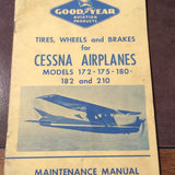 Cessna 172, 175, 180, 182, 210 Goodyear Brakes, Wheels & Tires Service Manual.  Circa 1959.